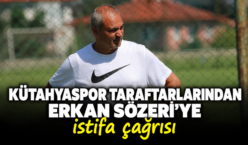 Kütahyaspor taraftarlarından Erkan Sözeri'ye istifa çağrısı