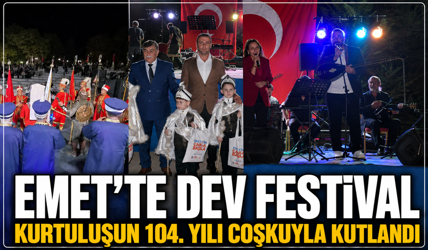Emet'te dev festival: Kurtuluşun 104.yılı coşkuyla kutlandı