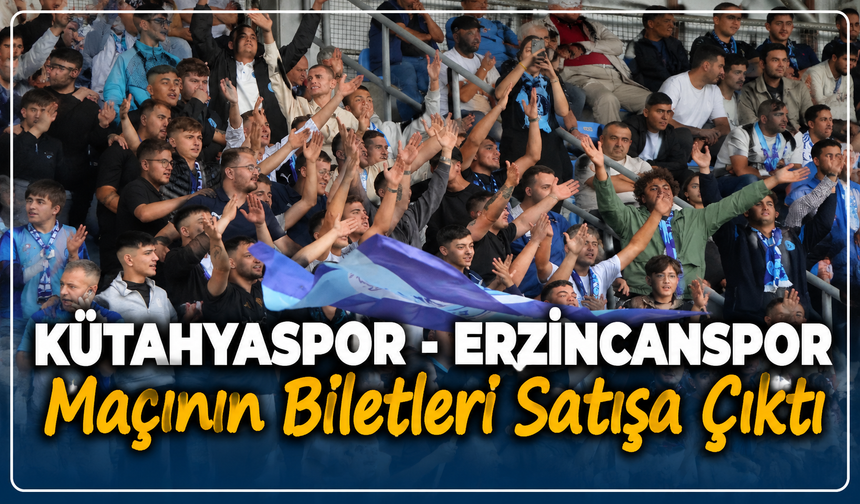 Kütahyaspor - Erzincanspor maçının biletleri satışa çıktı