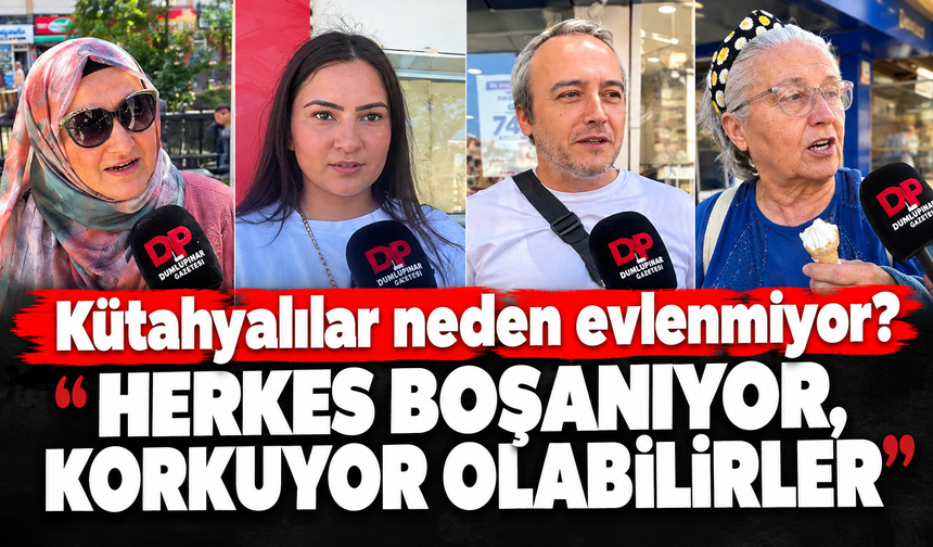 Kütahyalılar neden evlenmiyor? ''Herkes boşanıyor, korkuyor olabilirler''