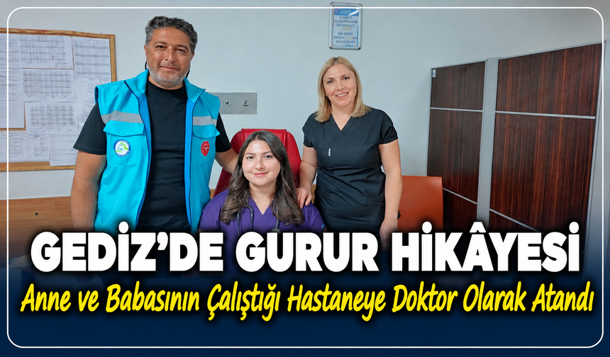 Gediz Devlet Hastanesi'nde gurur hikayesi: Hemşire çiftin kızları aynı hastaneye doktor olarak atandı