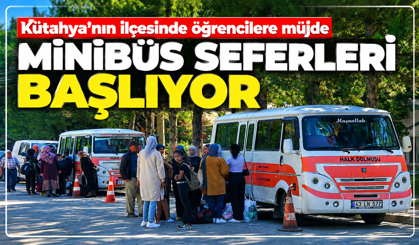 Kütahya'nın ilçesinde öğrencilere ulaşım müjdesi