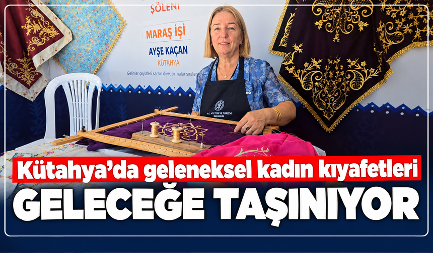 Kütahya'da yöresel kıyafet sanatçısı asırları aşan eserlerin sırrını anlattı