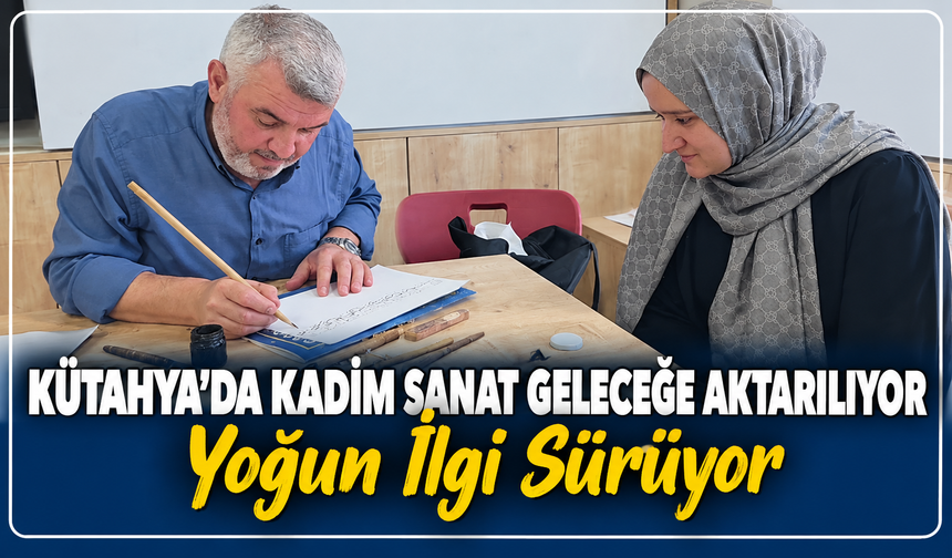14 yıl boyunca Kütahya'ya eğitim için geldi: Kadim sanat geleceğe aktarılıyor