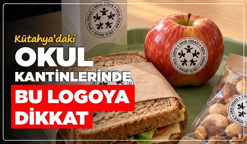 Kütahya’daki okul kantinlerinde bu logoya dikkat: Hangi ürünler satılabilecek?
