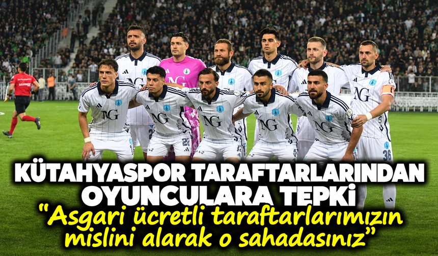 Kütahyaspor taraftarlarından tepki: ''Asgari ücretli taraftarlarımızdan misli misli paralar alarak o sahadasınız''