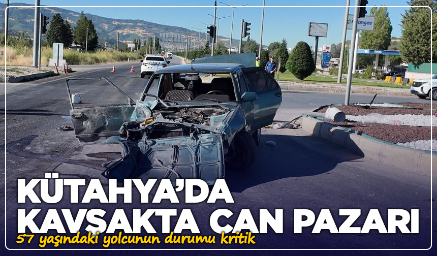 Kütahya’da kavşakta can pazarı: 57 yaşındaki yolcunun durumu kritik