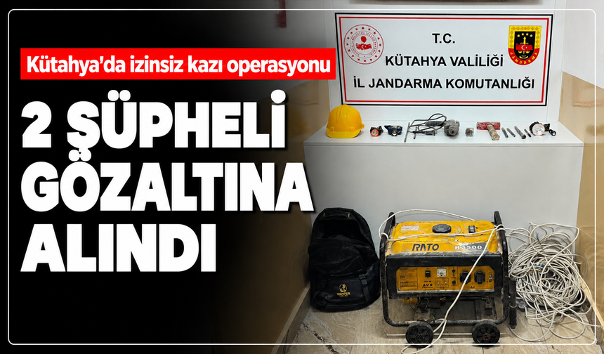 Kütahya'da izinsiz kazı operasyonu: 2 şüpheli gözaltına alındı