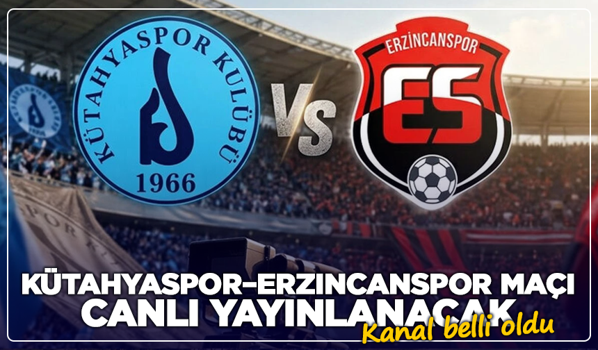 Kütahyaspor–Erzincanspor maçı canlı yayınlanacak: Kanal belli oldu