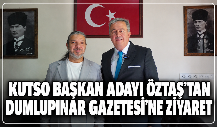 KUTSO Başkan Adayı Öztaş'tan, Dumlupınar Gazetesi'ne ziyaret