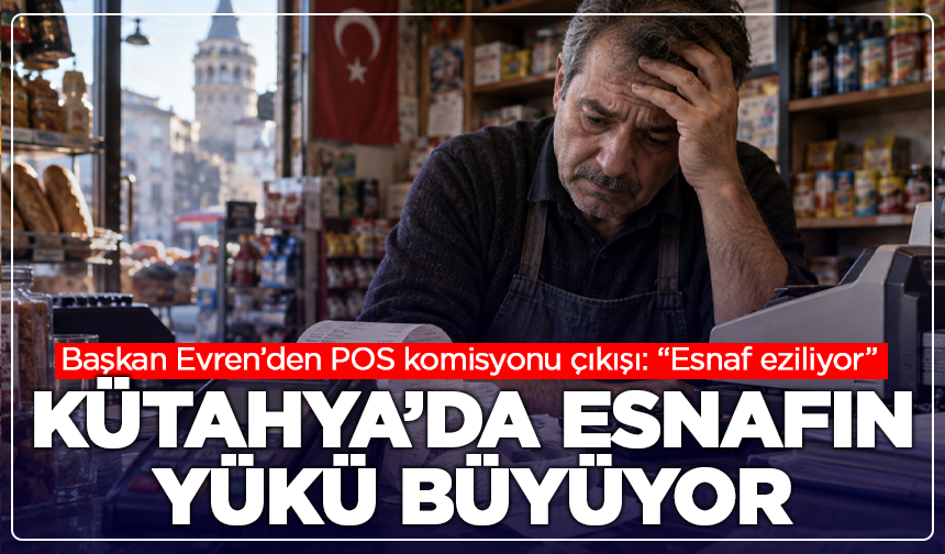 Kütahya’da esnafın POS isyanı siyasetin gündeminde