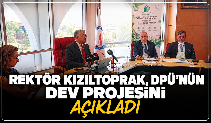 Rektör Kızıltoprak, DPÜ'nün dev projesini açıkladı: ''Karanlıkta Kalan İnsanlara Aydınlık Verme Fırsatı Elde Edeceğiz''