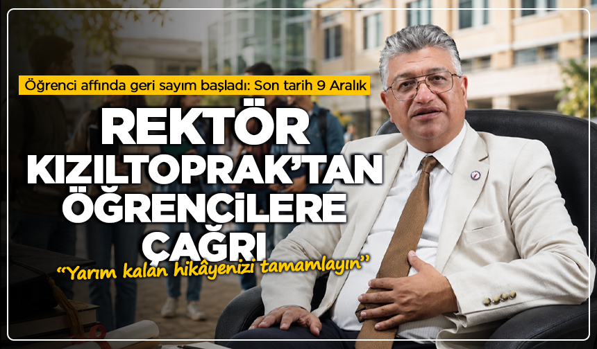 Rektör Kızıltoprak’tan öğrencilere çağrı: Yarım kalan hikâyenizi tamamlayın