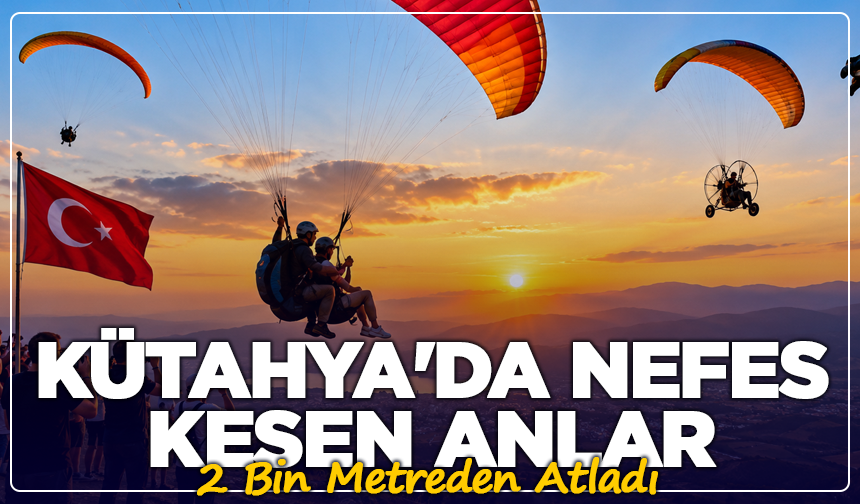 Kütahya'da Nefes Kesen Anlar! 2 Bin Metreden Atladı