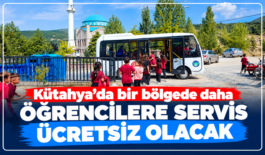Kütahya'da öğrencilere müjde: Bir bölgede daha servisler ücretsiz olacak