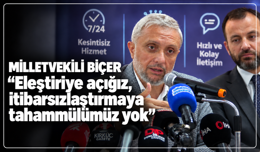 Milletvekili Biçer'den yatırım ve proje açıklaması: ''Eleştiriye açığız, itibarsızlaştırmaya tahammülümüz yok''