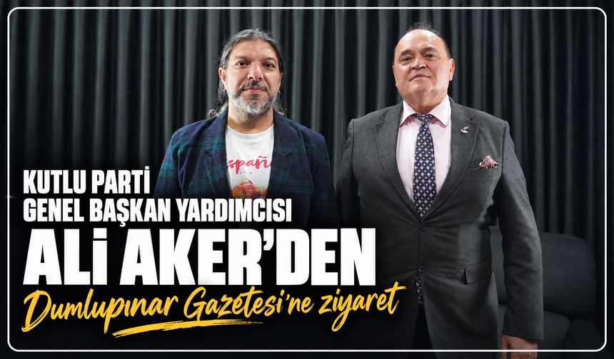 Kutlu Parti Genel Başkan Yardımcısı Ali Aker'den, Dumlupınar Gazetesi'ne ziyaret