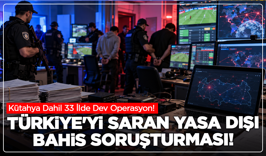 Kütahya Dahil 33 İlde Dev Operasyon! 119 Şüpheli Hedefte