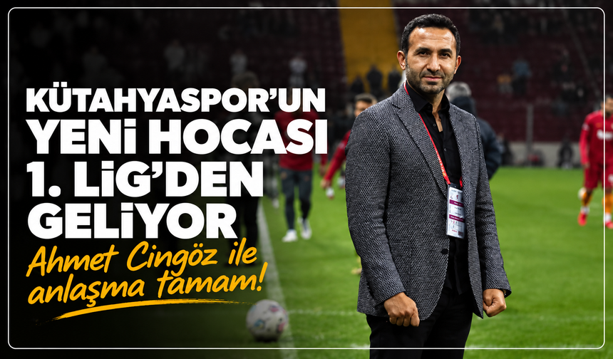 Kütahyaspor'un yeni hocası 1.Lig'den geliyor: Ahmet Cingöz ile anlaşma tamam!