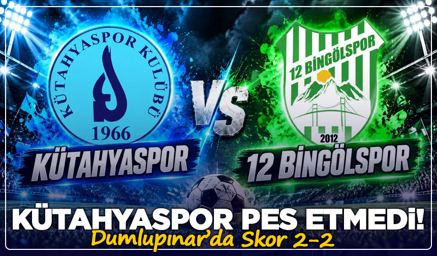 Kütahyaspor Pes Etmedi! Dumlupınar’da Skor 2-2