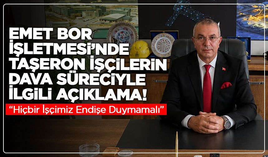 Emet Bor İşletmesi’nde Taşeron İşçilerin Dava Süreciyle İlgili Açıklama: “Hiçbir İşçimiz Endişe Duymamalı”