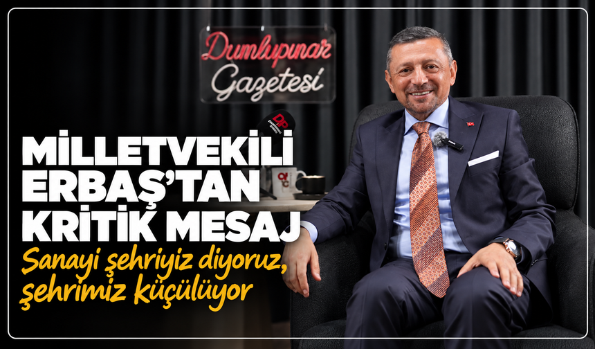 Milletvekili Erbaş'tan Kütahya'ya kritik mesaj: ''Sanayi şehriyiz diyoruz, ne hikmetse şehrimiz küçülüyor''