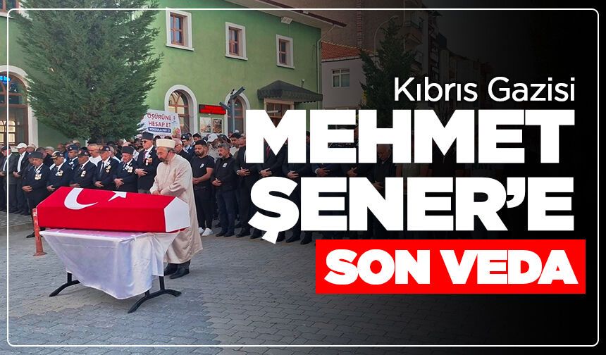 Hisarcık’ta Kıbrıs gazisi Mehmet Şener’e son veda