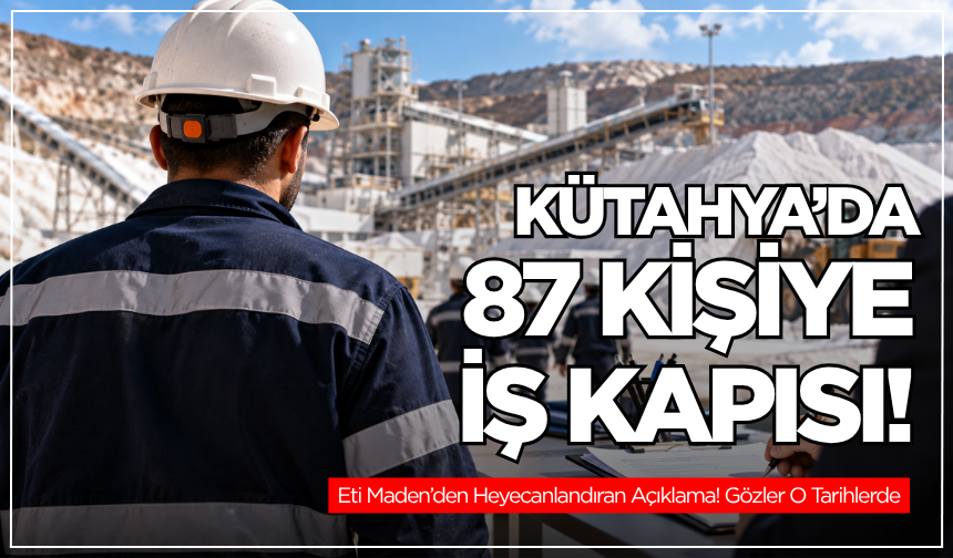 Kütahya’da 87 Sürekli İşçi Alımı! Emet Bor İşletmesi Sözlü Sınav ve Mülakat Takvimini Duyurdu