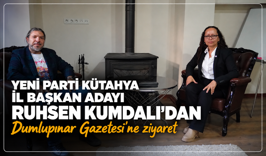Yeni Parti Kütahya İl Başkan Adayı Ruhsen Kumdalı'dan, Dumlupınar Gazetesi'ne ziyaret