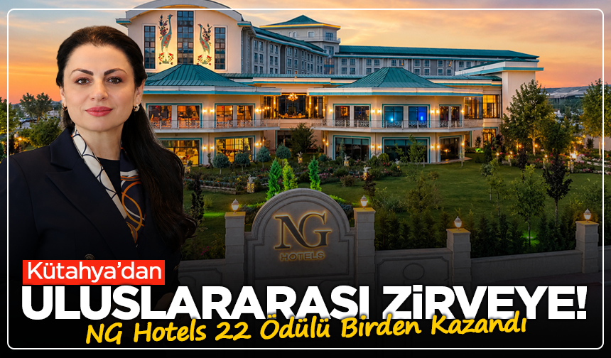 Kütahya’dan Uluslararası Zirveye! NG Hotels 22 Ödülü Birden Kazandı