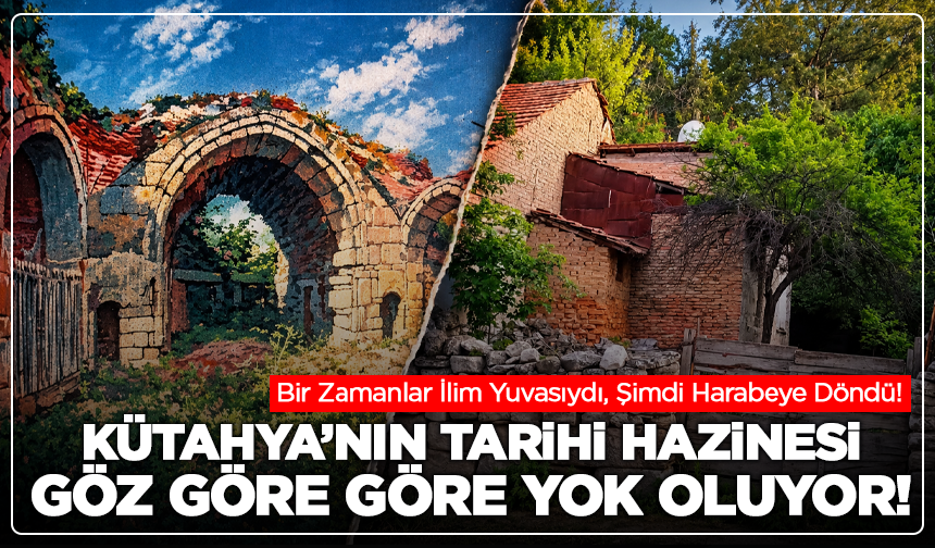 Kütahya’nın tarihî hazinesi metruk halde!