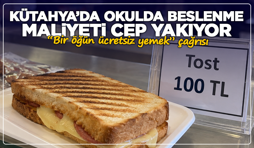 Kütahya’da okulda beslenme maliyeti cep yakıyor: “Bir öğün ücretsiz yemek” çağrısı