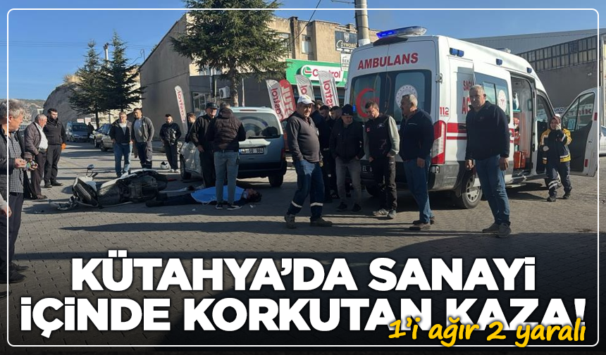 Kütahya’da sanayi içinde korkutan kaza! 1’i ağır 2 yaralı