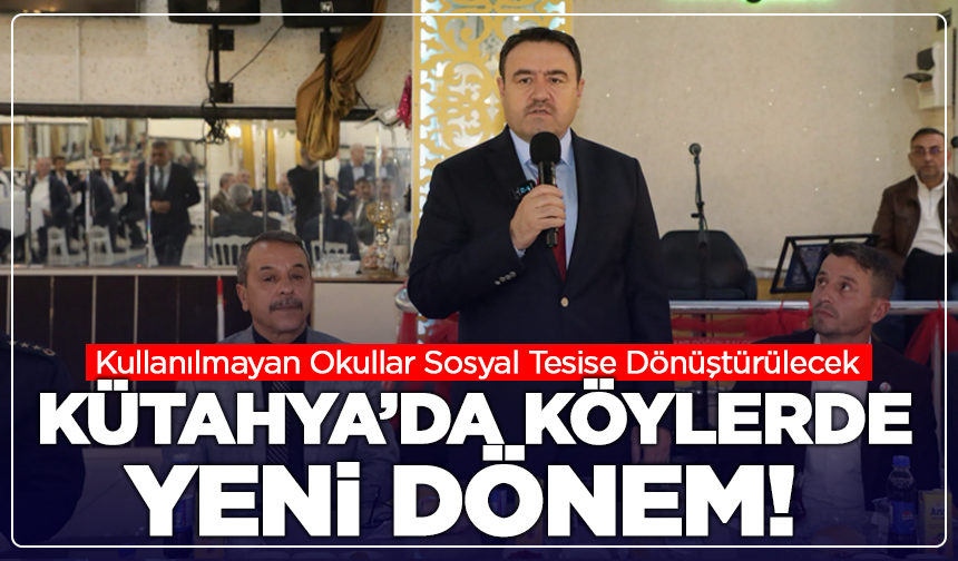 Kütahya’da Köylerde Yeni Dönem! Kullanılmayan Okullar Sosyal Tesise Dönüştürülecek