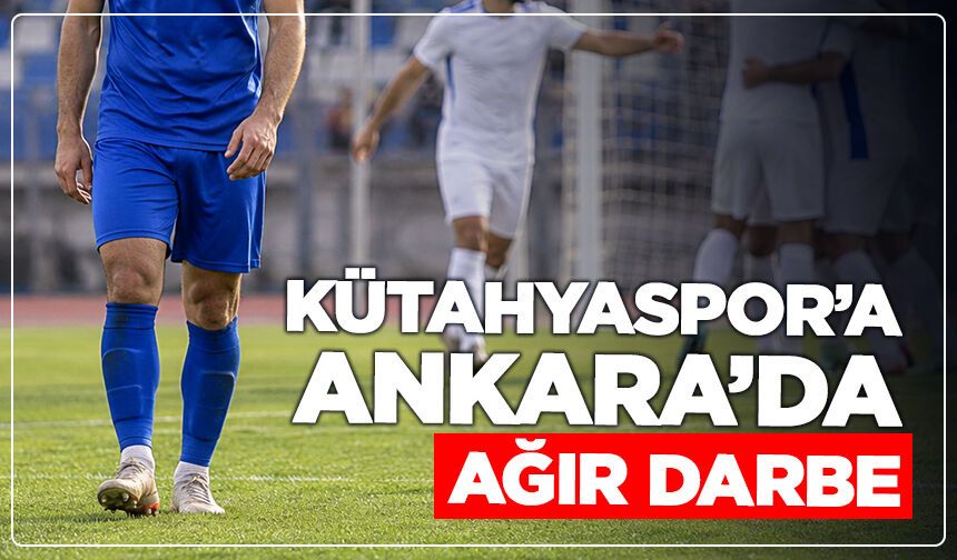 Kütahyaspor’a Ankara’da ağır darbe: 5-1