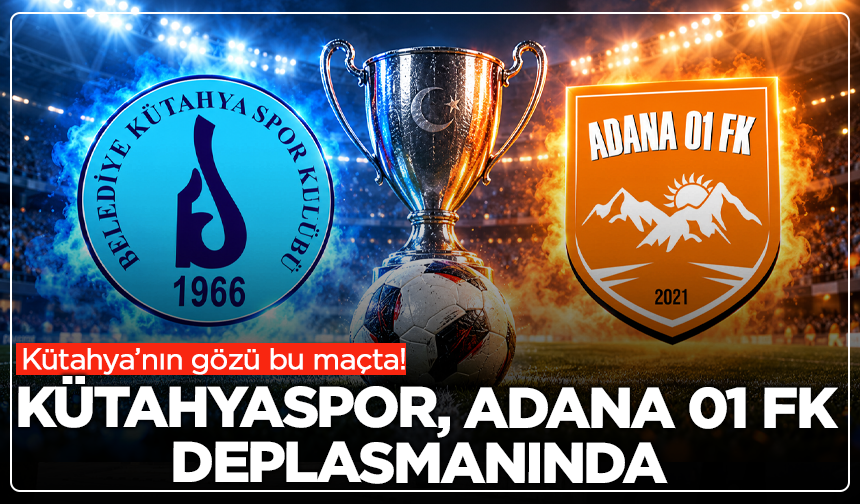 Kütahya’nın Gözü Bu Maçta! Kütahyaspor, Adana 01 FK Deplasmanında