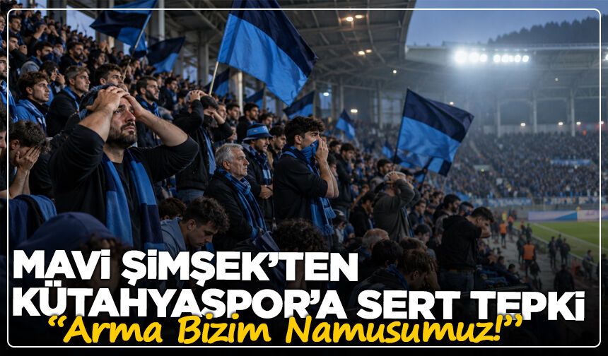 Mavi Şimşek’ten Kütahyaspor’a Sert Tepki: “Arma Bizim Namusumuz!”