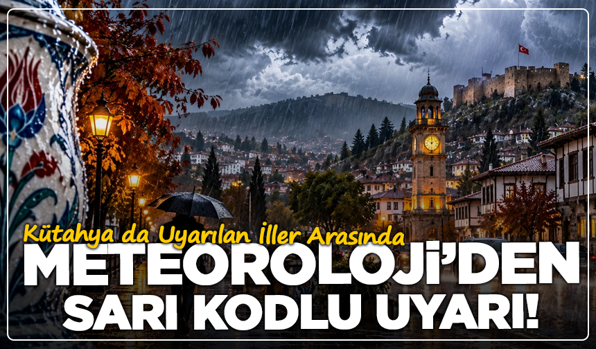 Meteoroloji'den Kütahya Dahil 41 İle Kritik Uyarı! İstanbul'da Alarm Seviyesi Yükseltildi