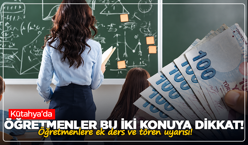 Kütahya'daki Öğretmenlere 29 Ekim Uyarısı! Ek Ders Ücretleri ve Törenlere Katılım Gündemde
