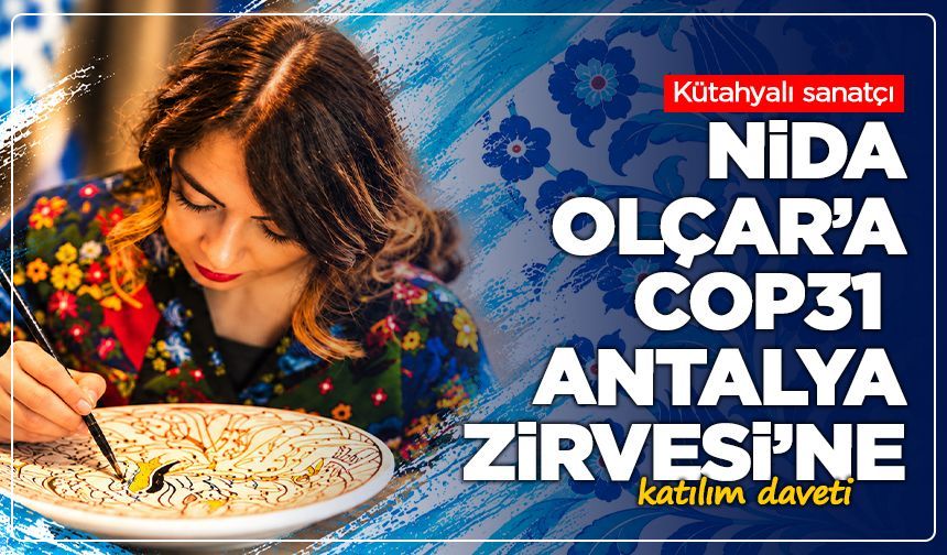 Kütahyalı sanatçı Nida Olçar’a COP31 Antalya Zirvesi’ne katılım daveti