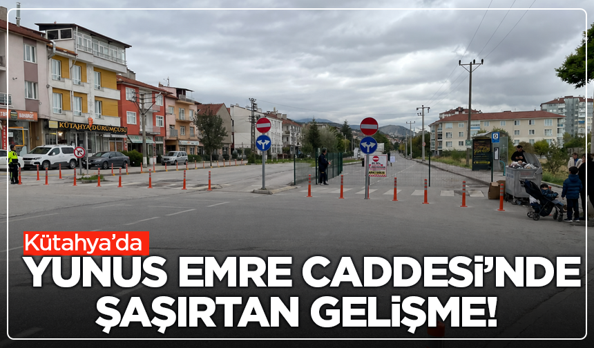 Kütahya’da Yunus Emre Caddesi’nde Şaşırtan Gelişme
