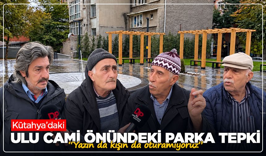 Kütahya’da Ulu Cami önündeki parka tepki: “Yazın da kışın da oturamıyoruz”