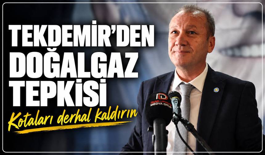 İYİ Parti İl Başkanı Tekdemir'den doğalgaz tepkisi: “Kotaları derhal kaldırın”