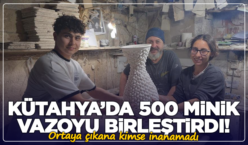 Kütahya’da 500 minik vazoyu birleştirdi! Ortaya çıkana kimse inanamadı