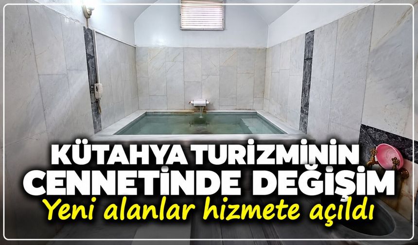 Kütahya turizminin cennetinde değişim: Yeni alanlar hizmete açıldı