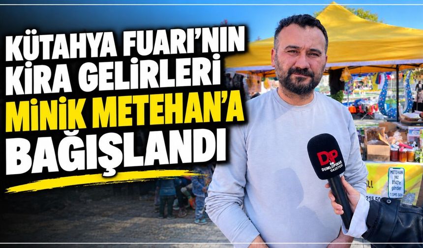 Kütahya Fuarı’nın kira gelirleri DMD hastası minik Metehan'a bağışlandı: Destek yüzde 75'e ulaştı!