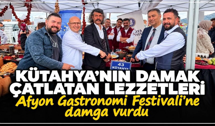 Kütahya'nın damak çatlatan lezzetleri Afyon Gastronomi Festivali’ne damga vurdu