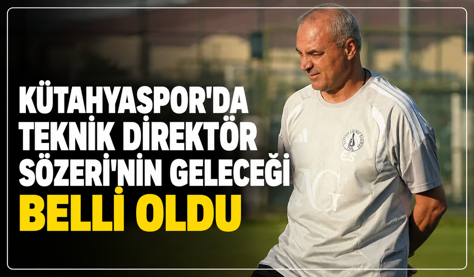 Kütahyaspor'da Teknik Direktör Erkan Sözeri'nin geleceği belli oldu